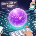 How Do You Post on Google Plus